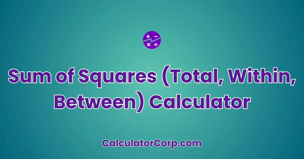 Sum of Squares (Total, Within, Between) Calculator