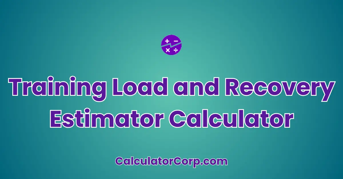 Training Load and Recovery Estimator Calculator