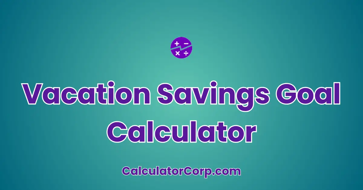 Vacation Savings Goal Calculator