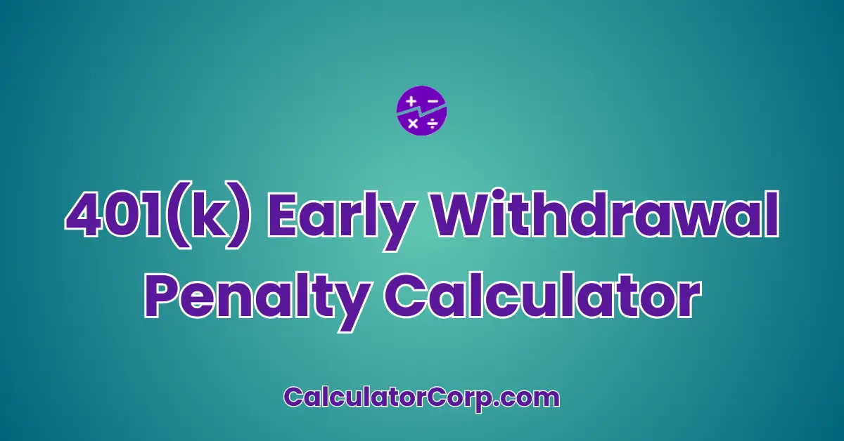 401(k) Early Withdrawal Penalty Calculator