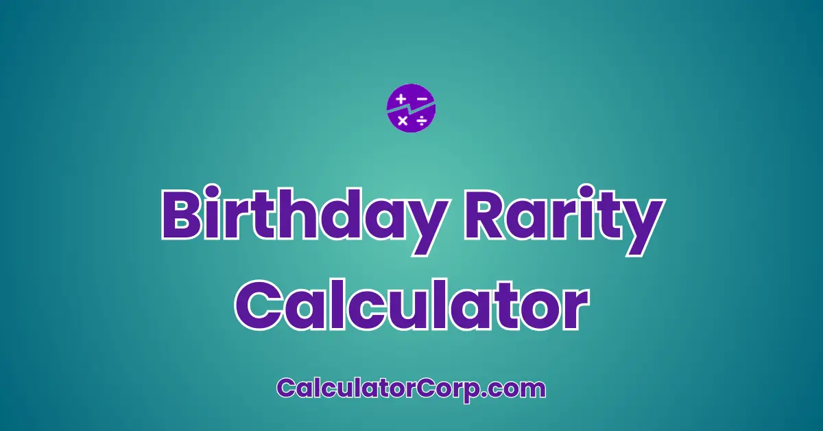 Birthday Rarity Calculator | How Rare is Your Birthday?