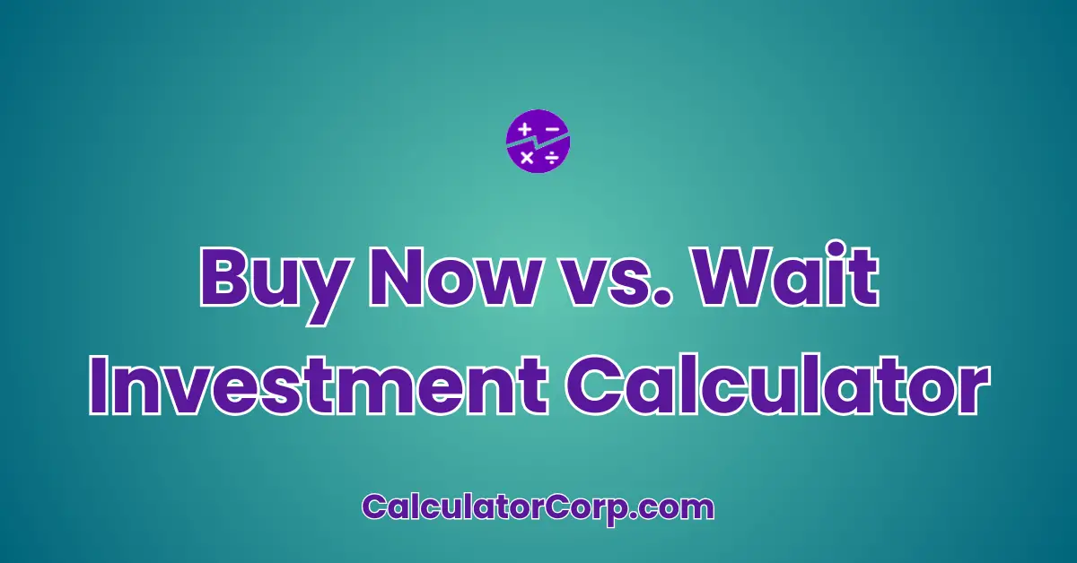 Buy Now vs. Wait Investment Calculator