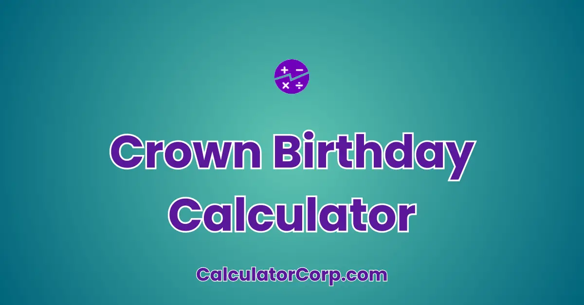 Crown Birthday Calculator