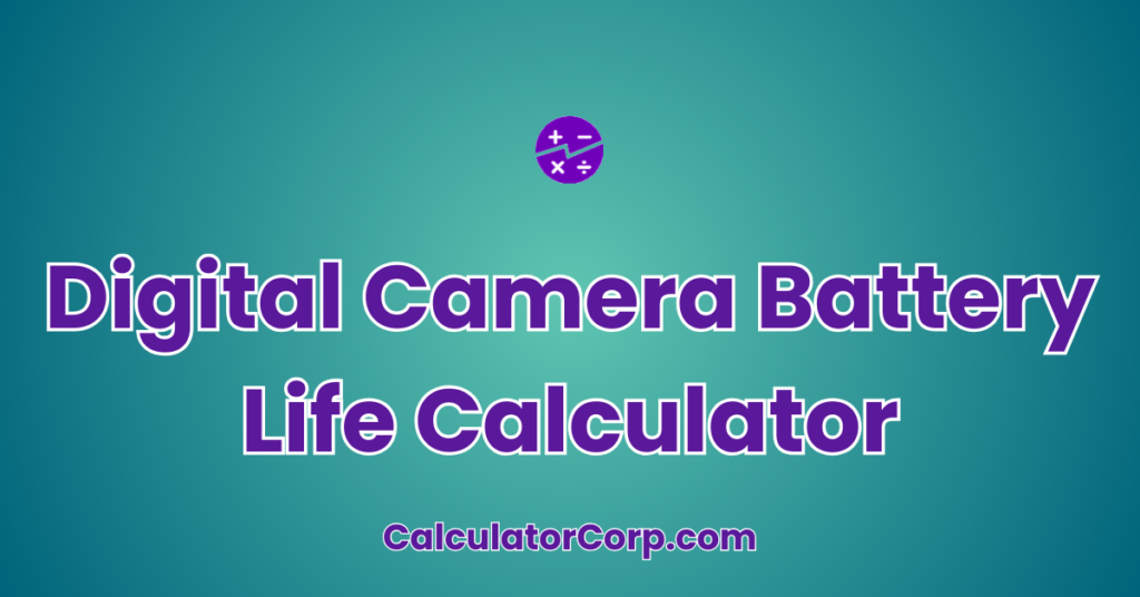 Digital Camera Battery Life Calculator