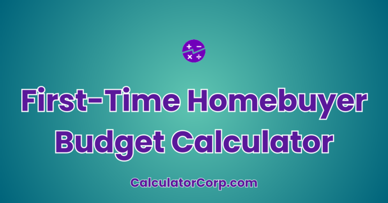 First-Time Homebuyer Budget Calculator
