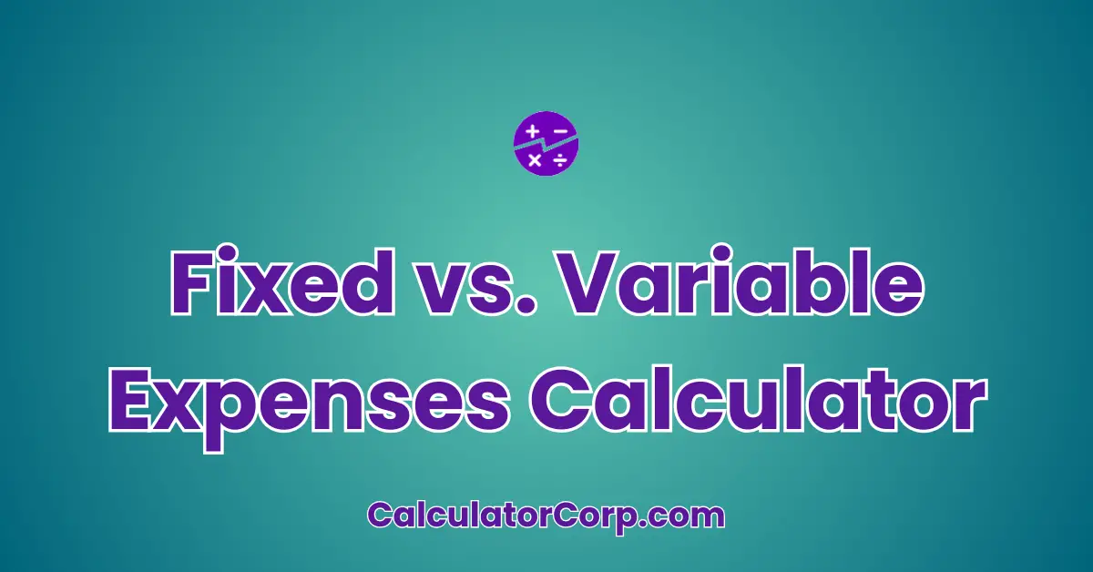 Fixed vs. Variable Expenses Calculator