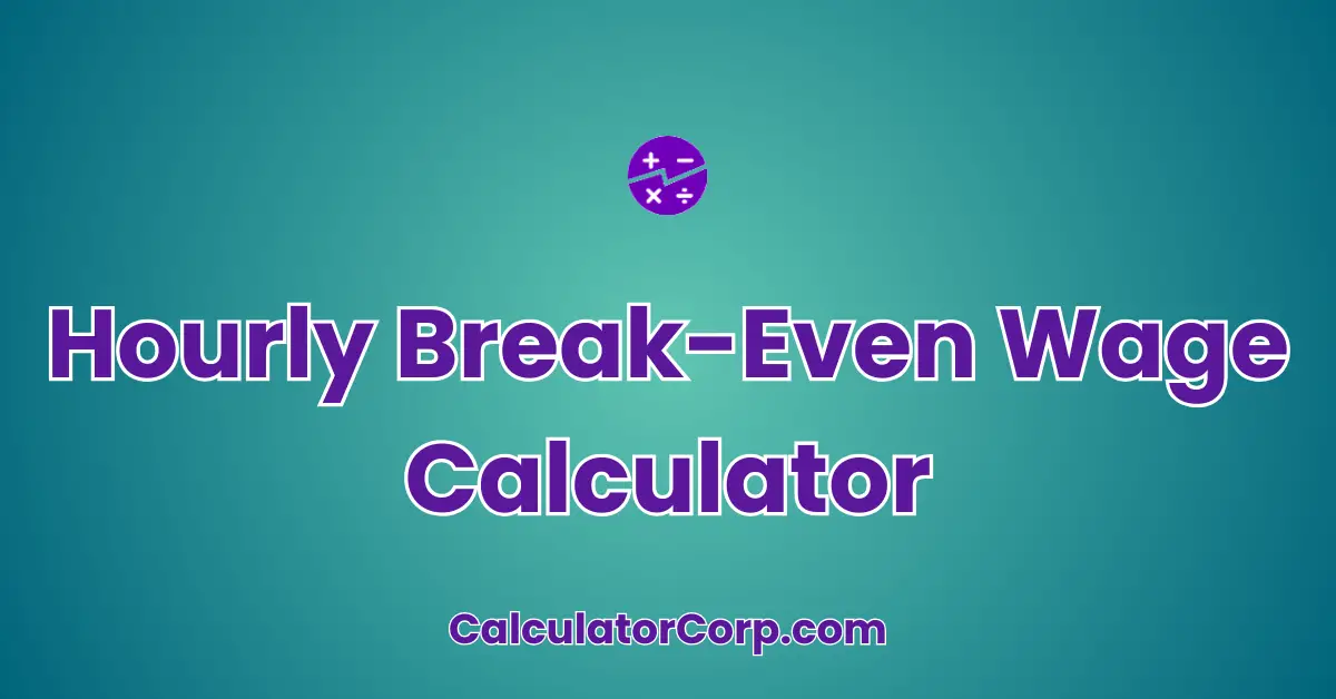 Hourly Break-Even Wage Calculator