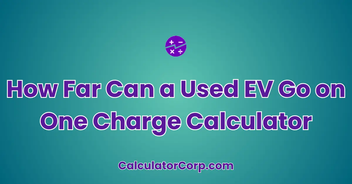 How Far Can a Used EV Go on One Charge Calculator