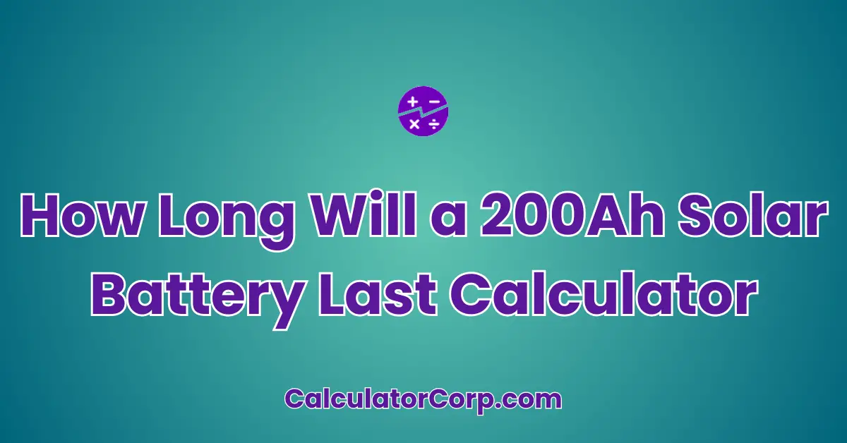 How Long Will a 200Ah Solar Battery Last Calculator