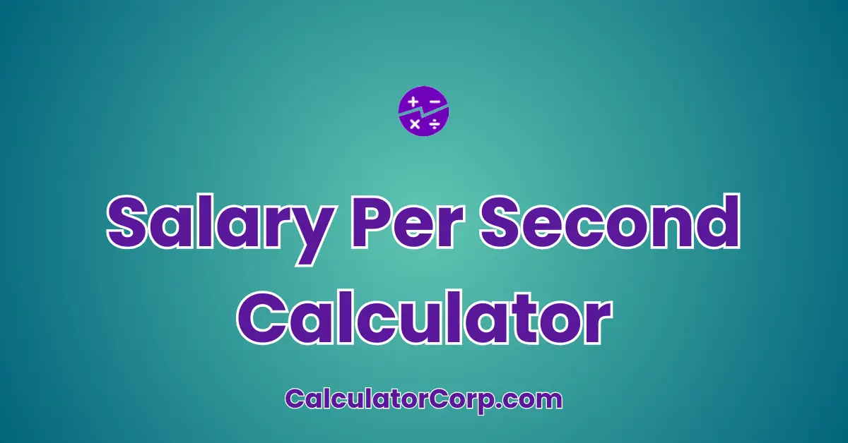 Salary Per Second Calculator