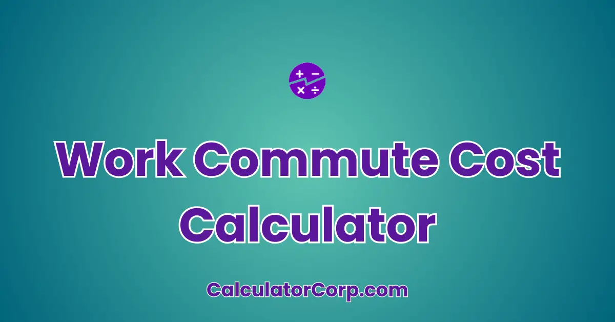 Work Commute Cost Calculator