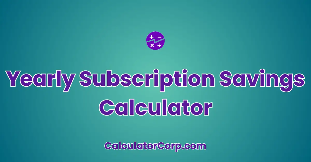 Yearly Subscription Savings Calculator