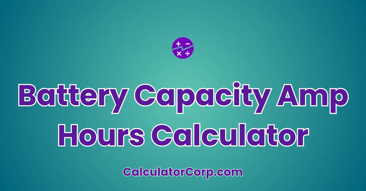 Battery Capacity Amp Hours Calculator