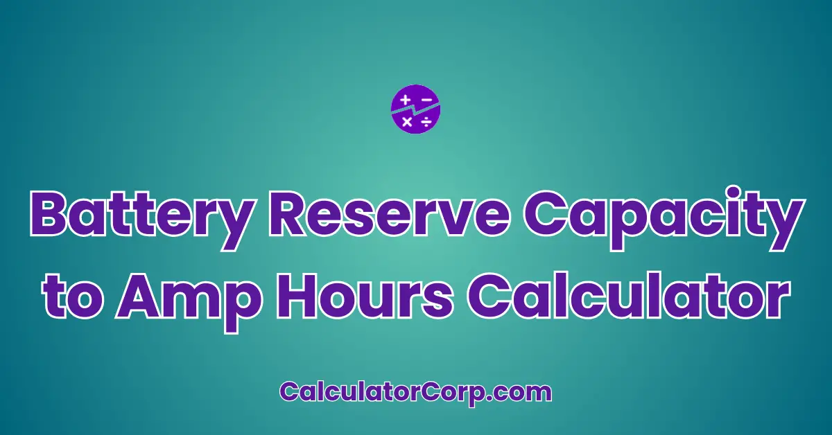 Battery Reserve Capacity to Amp Hours Calculator