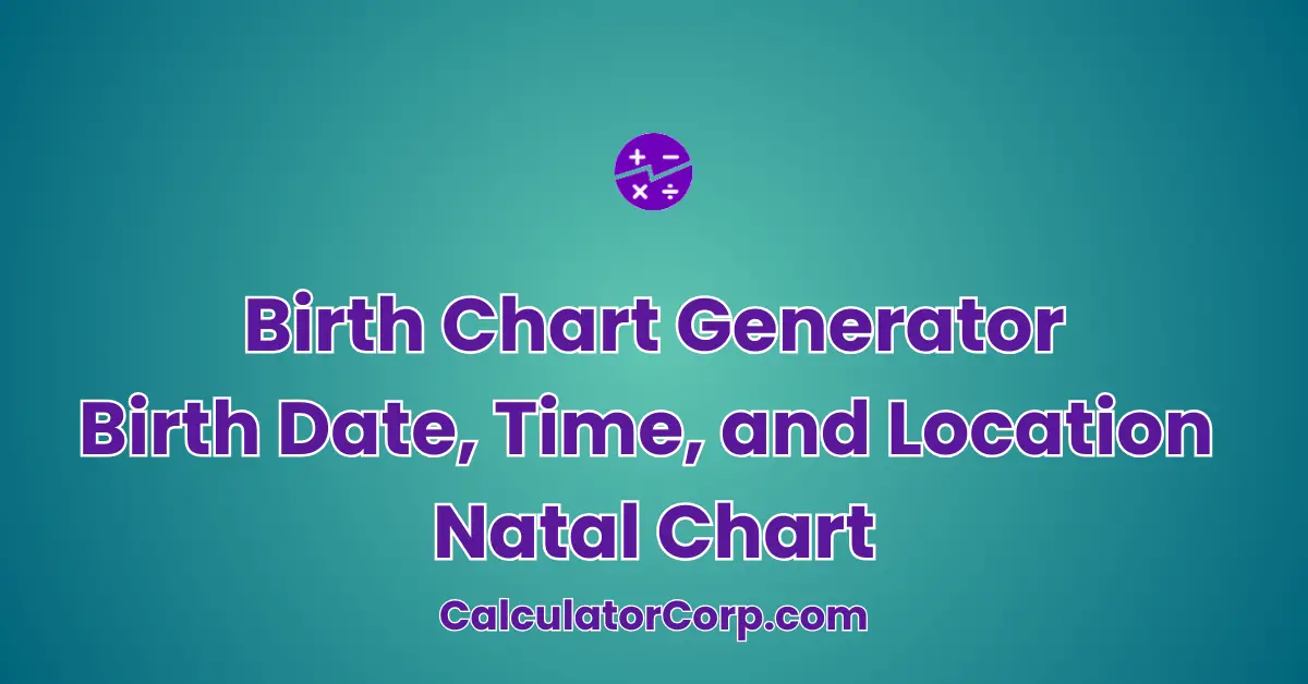 Birth Chart Generator – Birth Date Time and Location Natal Chart Calculator