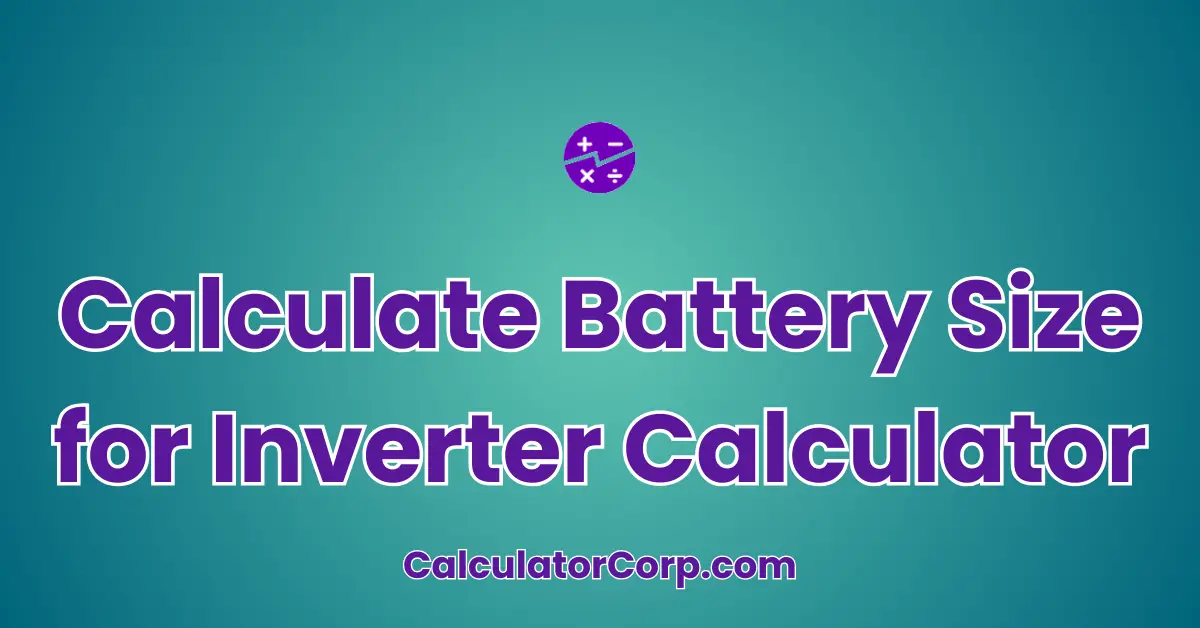 Calculate Battery Size for Inverter Calculator