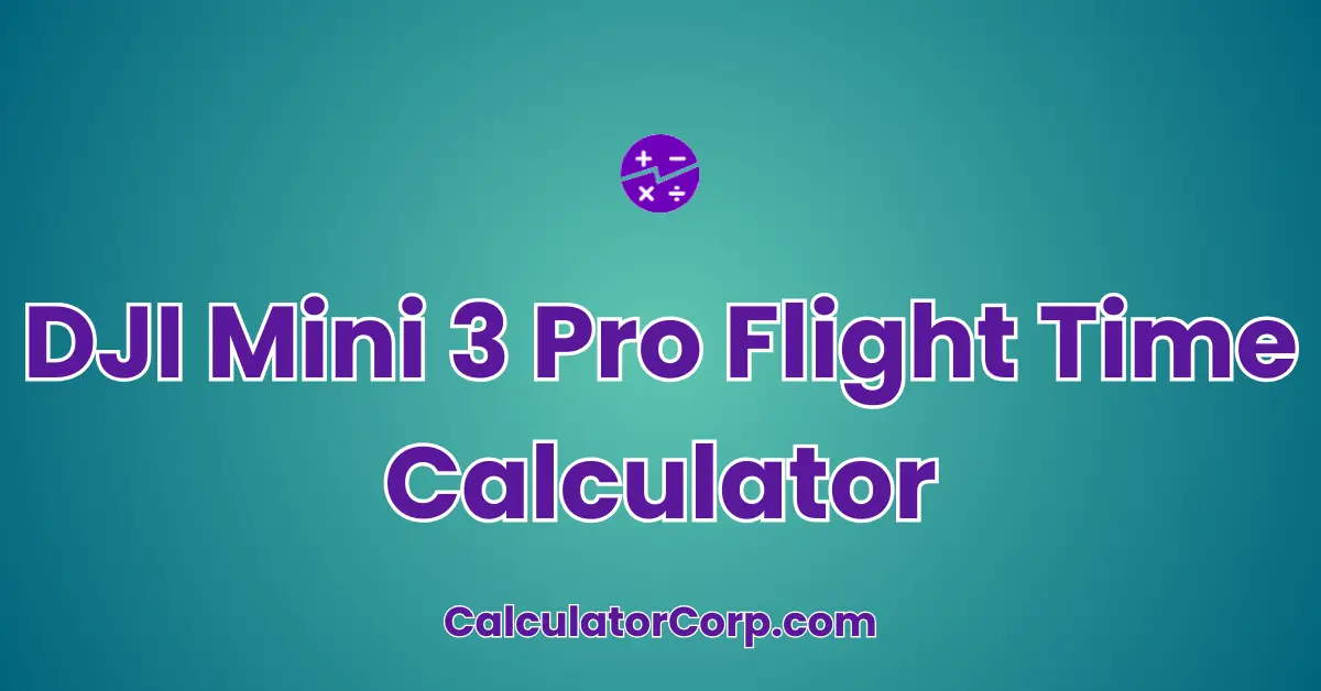 DJI Mini 3 Pro Flight Time Calculator