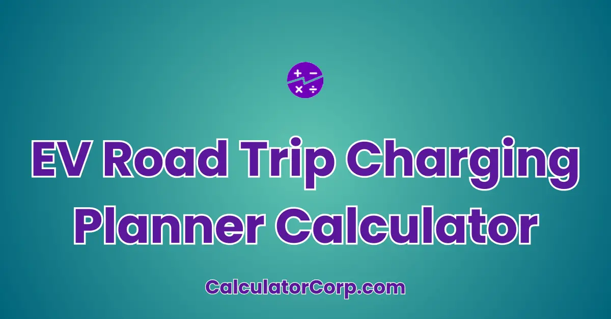 EV Road Trip Charging Planner Calculator