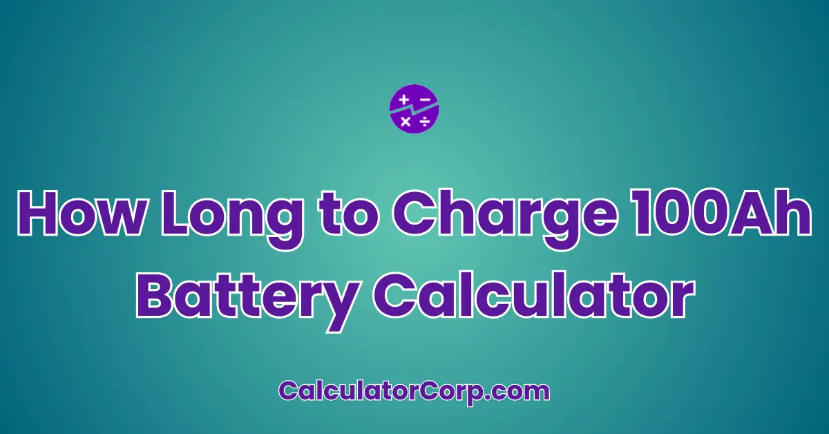 How Long to Charge 100Ah Battery Calculator