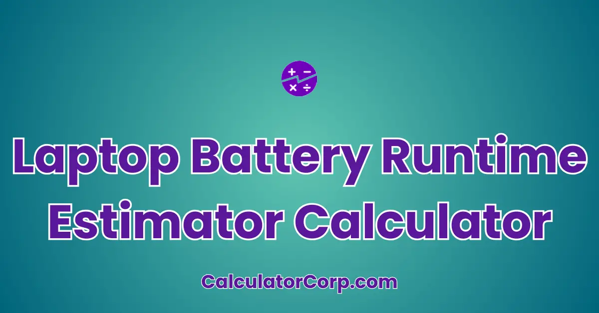 Laptop Battery Runtime Estimator (Based on Usage) Calculator