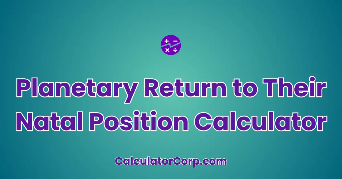 Planetary Return to Their Natal Position Calculator