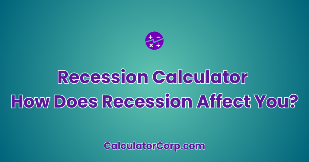 Measuring Recessions Recession Calculator | How Does Recession Affect Me?