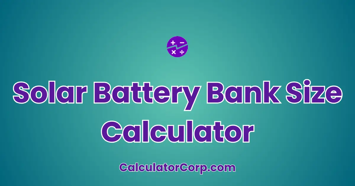 Solar Battery Bank Size Calculator