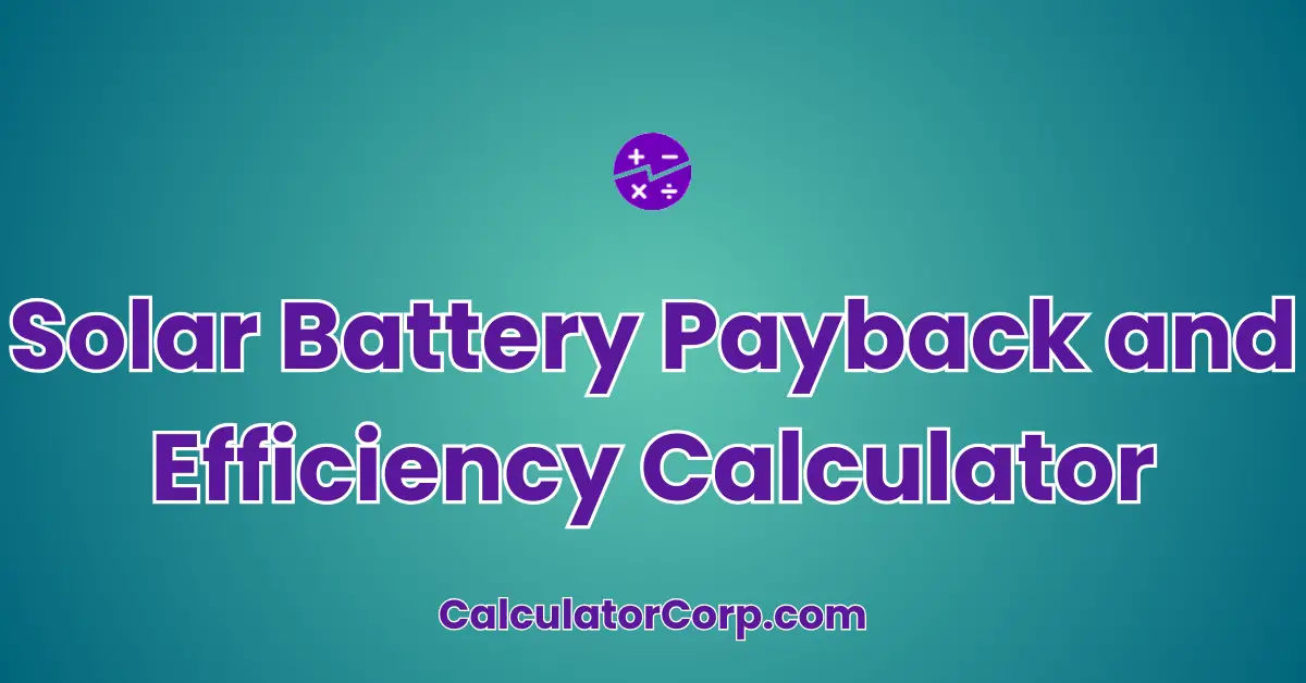 Solar Battery Payback and Efficiency Calculator