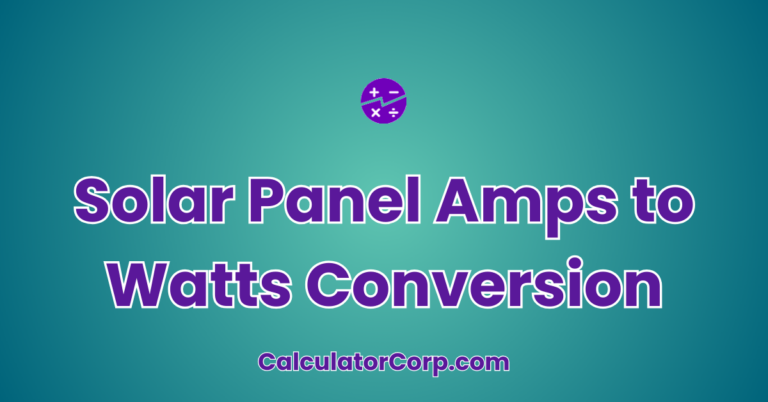 Solar Panel Amps To Watts Conversion Calculator
