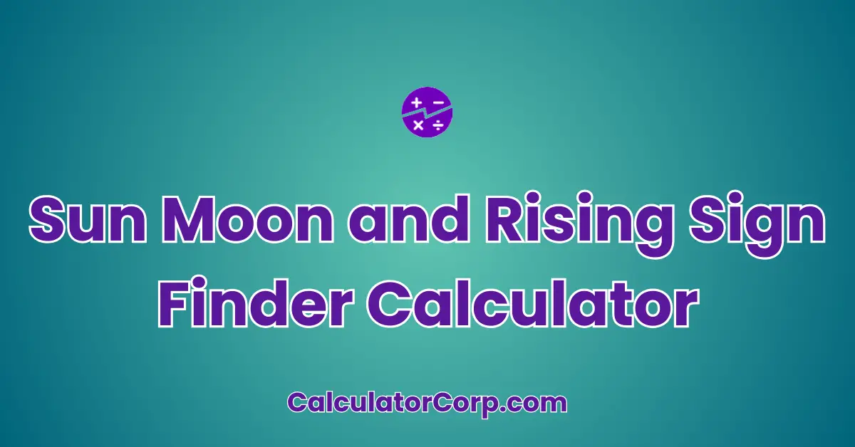 Sun Moon and Rising Sign Finder Calculator