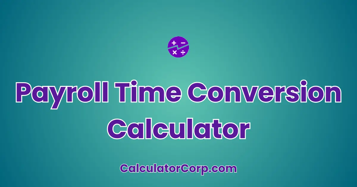 Payroll Time Conversion Calculator