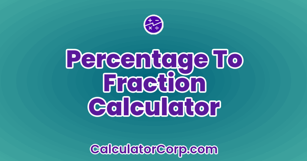 Percentage To Fraction Calculator