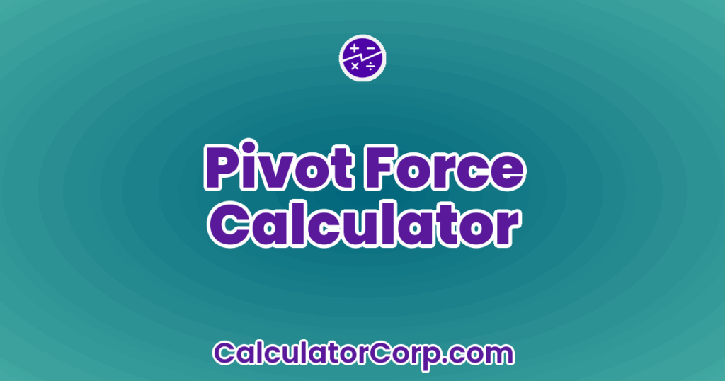 Pivot Force Calculator