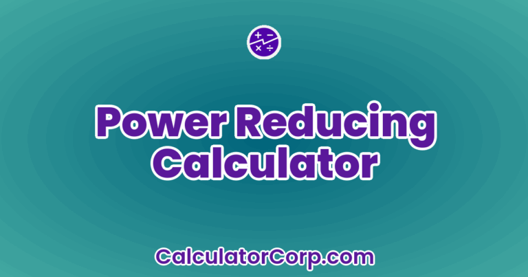 Power Reducing Calculator