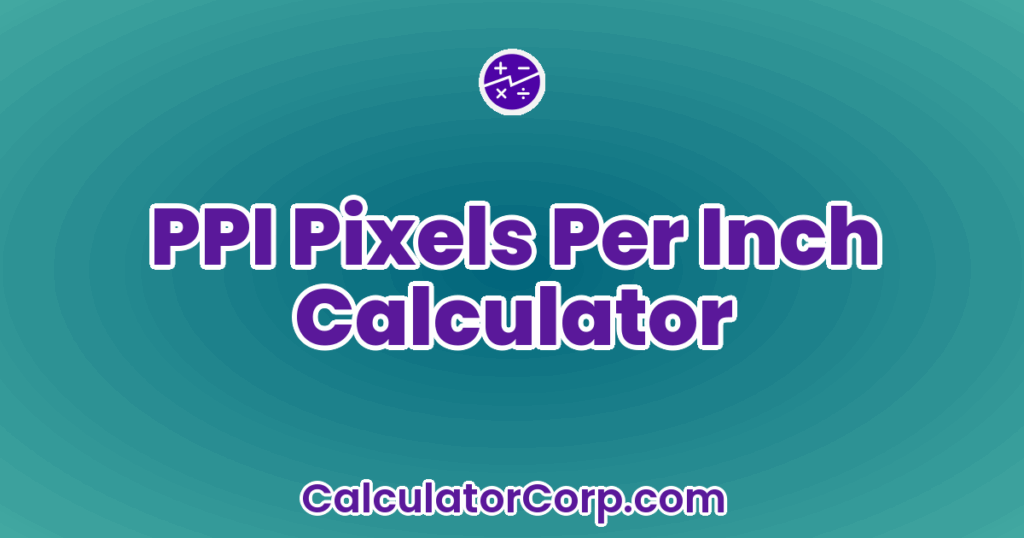 PPI Pixels Per Inch Calculator
