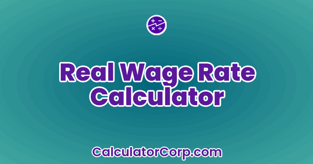 Real Wage Rate Calculator