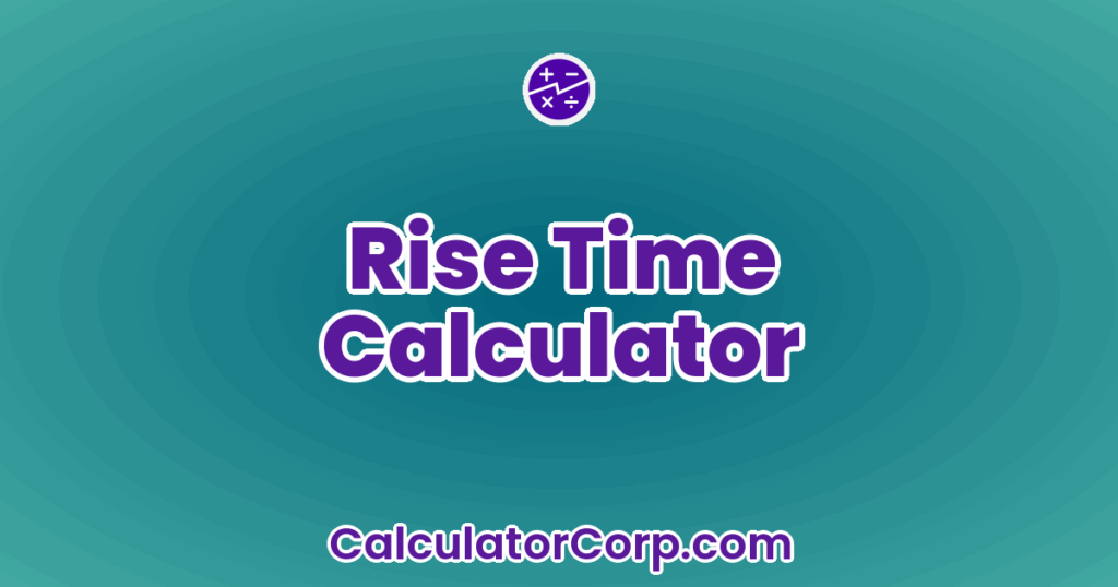 Rise Time Calculator