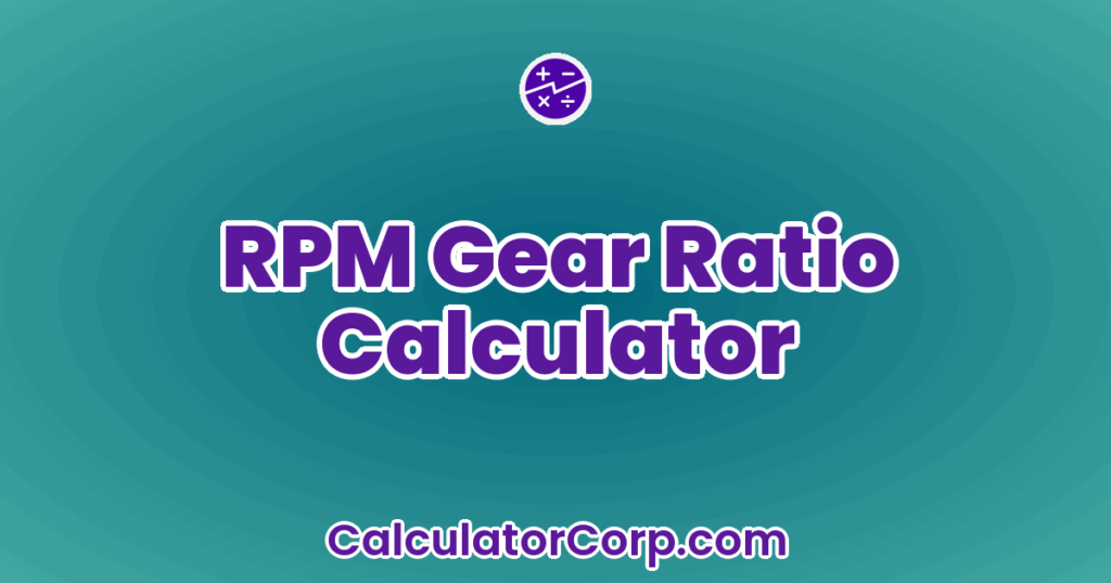 RPM Gear Ratio Calculator
