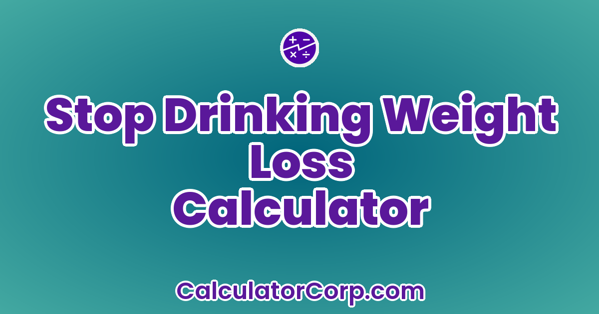 Stop Drinking Weight Loss Calculator