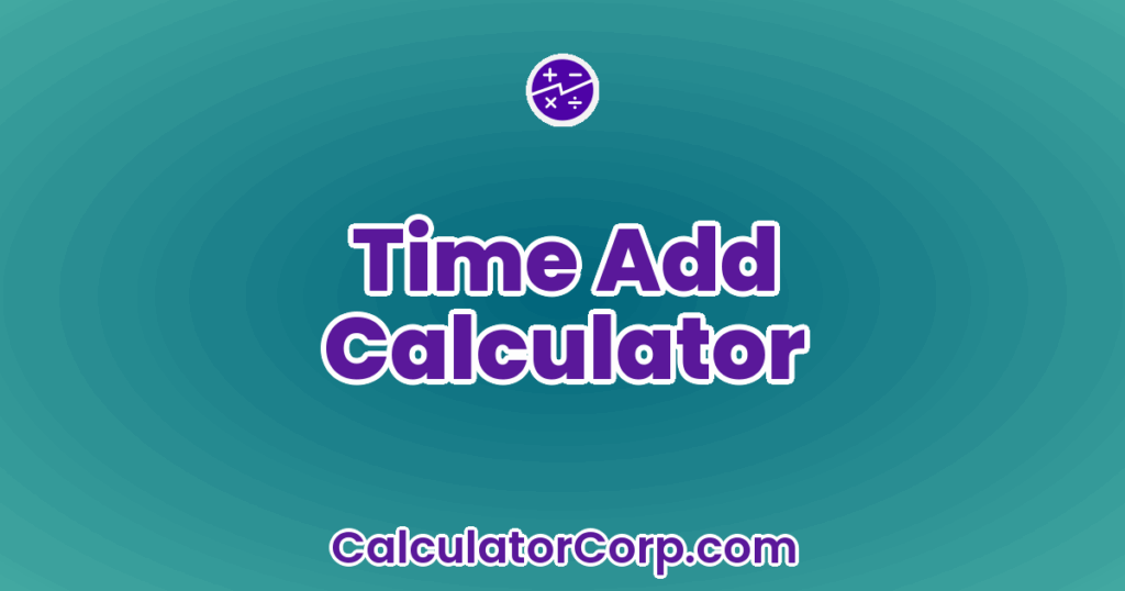 More Time Add Time Add Calculator