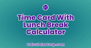 Time Card With Lunch Break Calculator