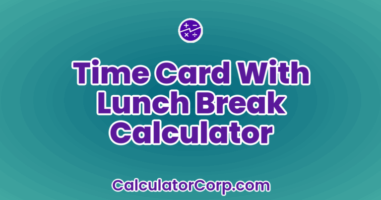 Time Card With Lunch Break Calculator