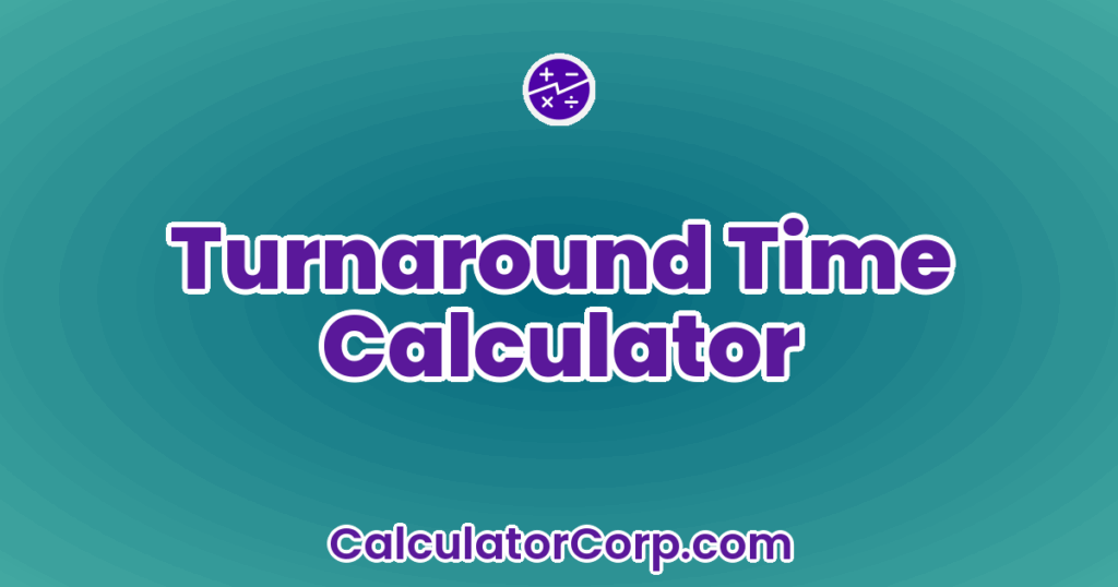 Turnaround Time Calculator