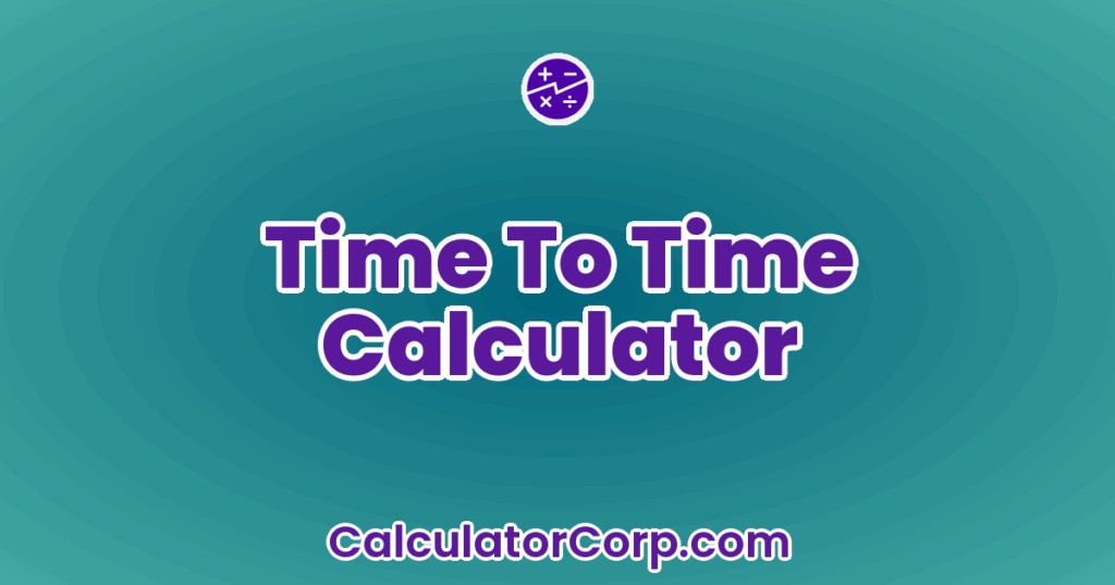 Time To Time Calculator