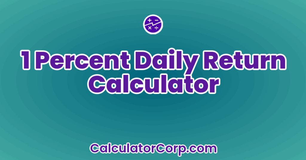 1 Percent Daily Return Calculator