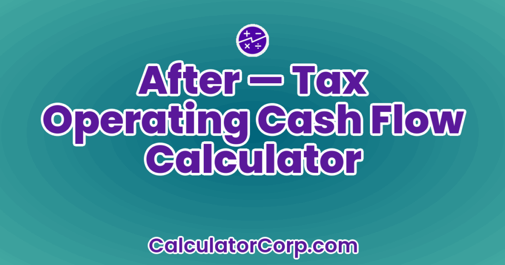 Operating Tax Formula After-Tax Operating Cash Flow Calculator