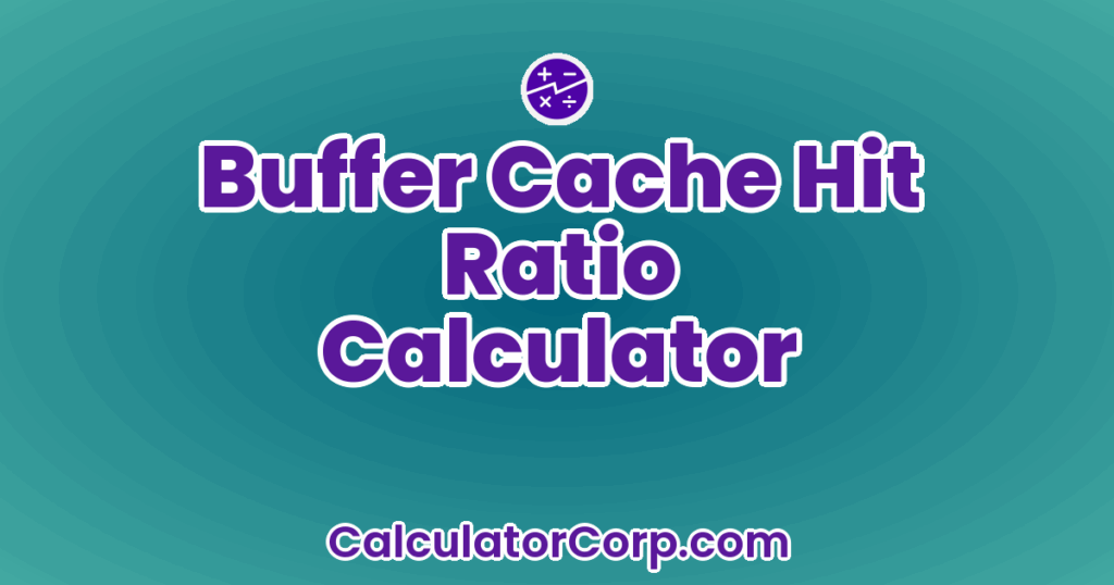 Buffer Cache Hit Ratio Calculator