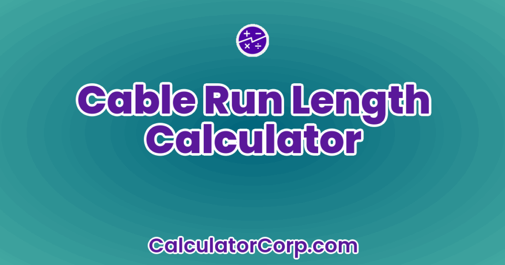 Cable Run Length Calculator