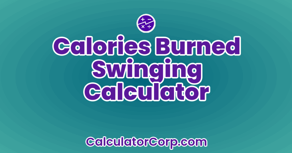 Calories Burned Swinging Calculator