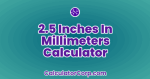 2.5 Inches In Millimeters Calculator